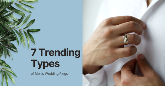 7 Trending Types of Men's Wedding Rings: Embrace Style and Elegance